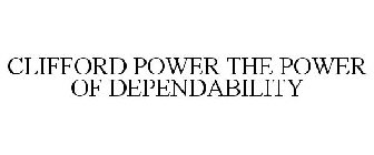 CLIFFORD POWER THE POWER OF DEPENDABILITY