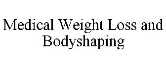 MEDICAL WEIGHT LOSS AND BODYSHAPING