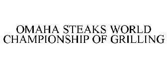 OMAHA STEAKS WORLD CHAMPIONSHIP OF GRILLING