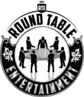 RTE ROUND TABLE ENTERTAINMENT