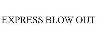 EXPRESS BLOW OUT