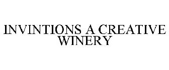 INVINTIONS A CREATIVE WINERY