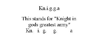 KN.I.G.G.A THIS STANDS FOR 
