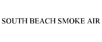 SOUTH BEACH SMOKE AIR