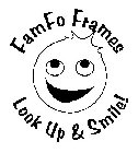 FAMFO FRAMES LOOK UP & SMILE!