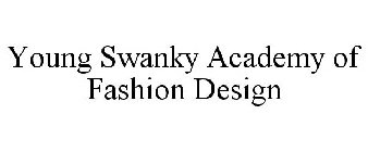 YOUNG SWANKY ACADEMY OF FASHION DESIGN