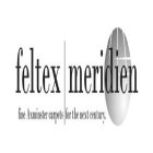 FELTEX MERIDIEN FINE AXMINSTER CARPETS FOR THE NEXT CENTURY.