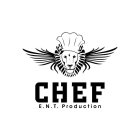 CHEF E.N.T. PRODUCTION