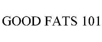 GOOD FATS 101