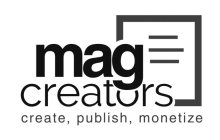 MAGCREATORS CREATE, PUBLISH, MONETIZE