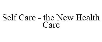 SELF CARE - THE NEW HEALTH CARE