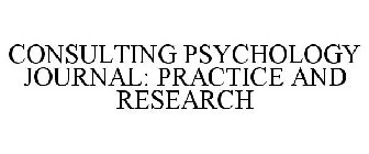 CONSULTING PSYCHOLOGY JOURNAL: PRACTICE AND RESEARCH