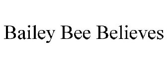 BAILEY BEE BELIEVES