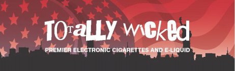 TOTALLY WICKED PREMIER ELECTRONIC CIGARETTES AND E-LIQUID