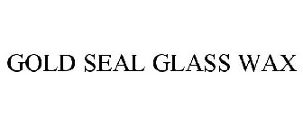 GOLD SEAL GLASS WAX