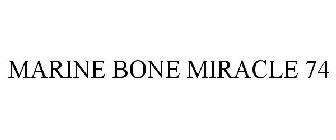 MARINE BONE MIRACLE 74