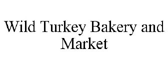 WILD TURKEY BAKERY AND MARKET