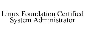 LINUX FOUNDATION CERTIFIED SYSTEM ADMINISTRATOR