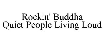 ROCKIN' BUDDHA QUIET PEOPLE LIVING LOUD