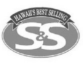 S&S HAWAII'S BEST SELLING