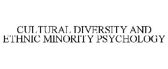 CULTURAL DIVERSITY AND ETHNIC MINORITY PSYCHOLOGY