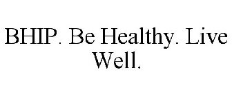 BHIP. BE HEALTHY. LIVE WELL.