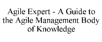 AGILE EXPERT - A GUIDE TO THE AGILE MANAGEMENT BODY OF KNOWLEDGE