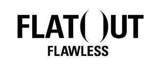 FLAT()UT FLAWLESS