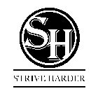 SH STRIVE HARDER