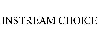 INSTREAM CHOICE