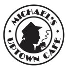 MICHAEL'S UPTOWN CAFE