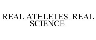 REAL ATHLETES. REAL SCIENCE.