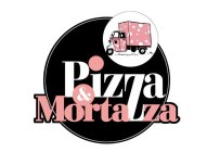 PIZZA & MORTAZZA