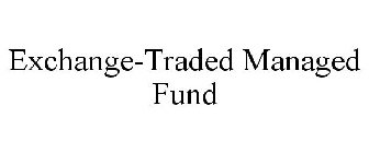 EXCHANGE-TRADED MANAGED FUND