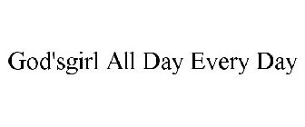 GOD'SGIRL ALL DAY EVERY DAY