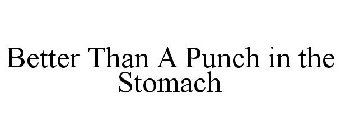 BETTER THAN A PUNCH IN THE STOMACH