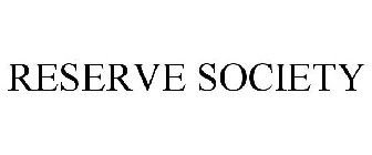 RESERVE SOCIETY