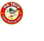 MR TACO FRESH MEXICAN GRILL SINCE 1985