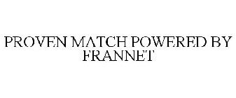 PROVEN MATCH POWERED BY FRANNET