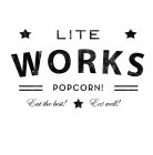 LITE WORKS POPCORN! EAT THE BEST! EAT WELL!