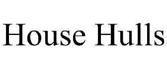 HOUSE HULLS