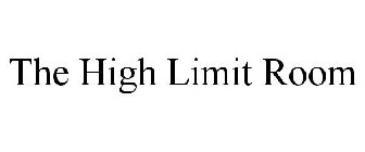 THE HIGH LIMIT ROOM