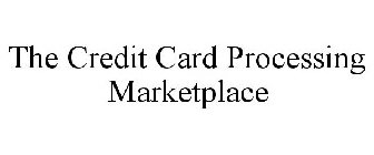 THE CREDIT CARD PROCESSING MARKETPLACE