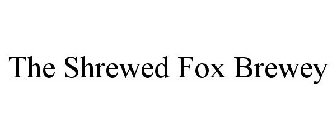 THE SHREWED FOX BREWEY