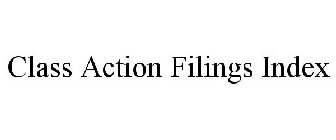 CLASS ACTION FILINGS INDEX