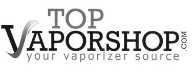 TOP VAPORSHOP .COM YOUR VAPORIZER SOURCE