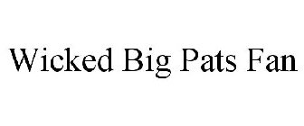 WICKED BIG PATS FAN