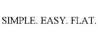 SIMPLE. EASY. FLAT.