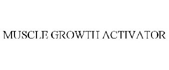MUSCLE GROWTH ACTIVATOR
