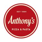EST 1984 ANTHONY'S PIZZA & PASTA